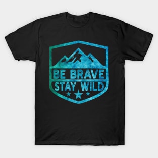 Be Brave Stay Wild camping wilderness - nature camping Wild Camping adventure camping T-Shirt